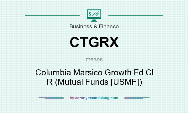 What does CTGRX mean? It stands for Columbia Marsico Growth Fd Cl R (Mutual Funds [USMF])