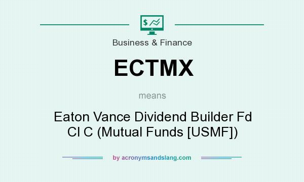 What does ECTMX mean? It stands for Eaton Vance Dividend Builder Fd Cl C (Mutual Funds [USMF])