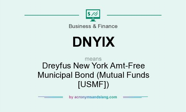 What does DNYIX mean? It stands for Dreyfus New York Amt-Free Municipal Bond (Mutual Funds [USMF])
