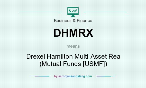 What does DHMRX mean? It stands for Drexel Hamilton Multi-Asset Rea (Mutual Funds [USMF])
