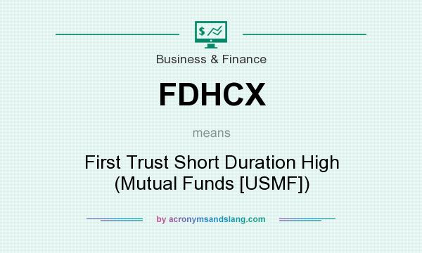 What does FDHCX mean? It stands for First Trust Short Duration High (Mutual Funds [USMF])