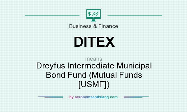 What does DITEX mean? It stands for Dreyfus Intermediate Municipal Bond Fund (Mutual Funds [USMF])