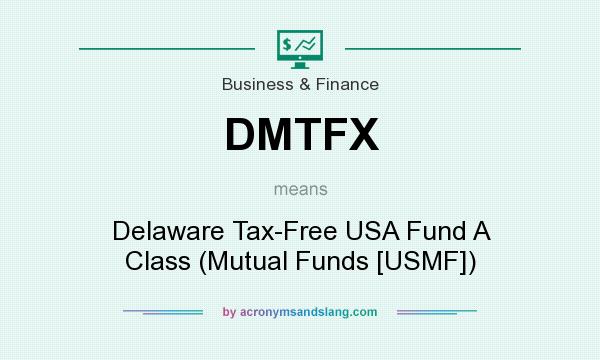 What does DMTFX mean? It stands for Delaware Tax-Free USA Fund A Class (Mutual Funds [USMF])