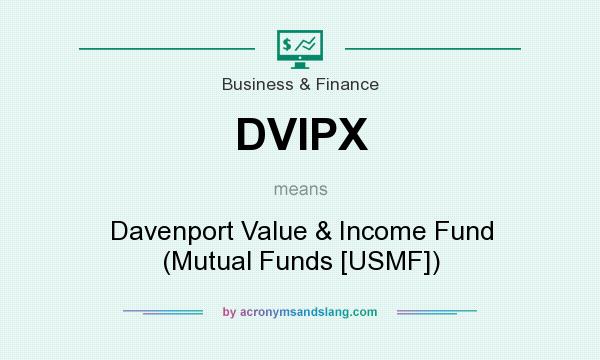 What does DVIPX mean? It stands for Davenport Value & Income Fund (Mutual Funds [USMF])