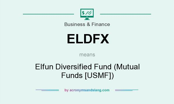 What does ELDFX mean? It stands for Elfun Diversified Fund (Mutual Funds [USMF])