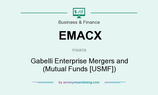 What does EMACX mean? It stands for Gabelli Enterprise Mergers and (Mutual Funds [USMF])