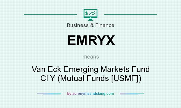What does EMRYX mean? It stands for Van Eck Emerging Markets Fund Cl Y (Mutual Funds [USMF])