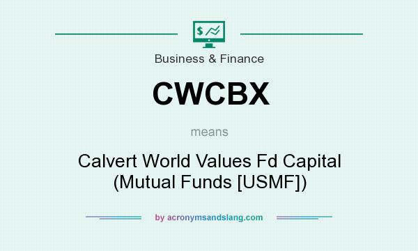 What does CWCBX mean? It stands for Calvert World Values Fd Capital (Mutual Funds [USMF])