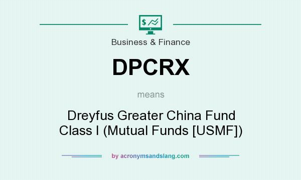 What does DPCRX mean? It stands for Dreyfus Greater China Fund Class I (Mutual Funds [USMF])