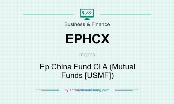 What does EPHCX mean? It stands for Ep China Fund Cl A (Mutual Funds [USMF])