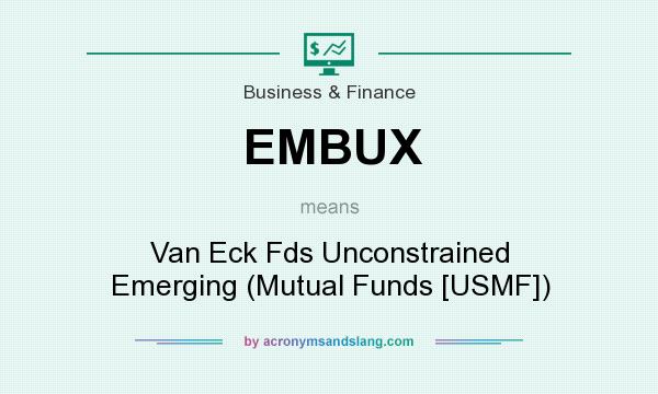 What does EMBUX mean? It stands for Van Eck Fds Unconstrained Emerging (Mutual Funds [USMF])