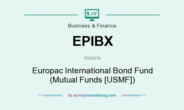 What does EPIBX mean? It stands for Europac International Bond Fund (Mutual Funds [USMF])