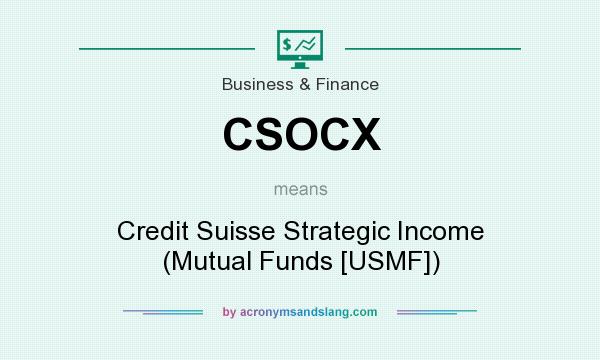 What does CSOCX mean? It stands for Credit Suisse Strategic Income (Mutual Funds [USMF])