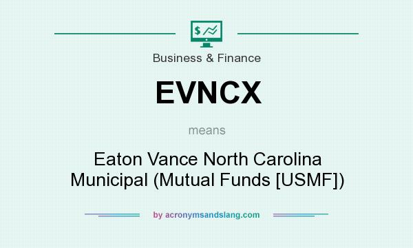 What does EVNCX mean? It stands for Eaton Vance North Carolina Municipal (Mutual Funds [USMF])