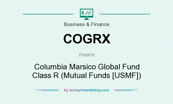 What does COGRX mean? It stands for Columbia Marsico Global Fund Class R (Mutual Funds [USMF])