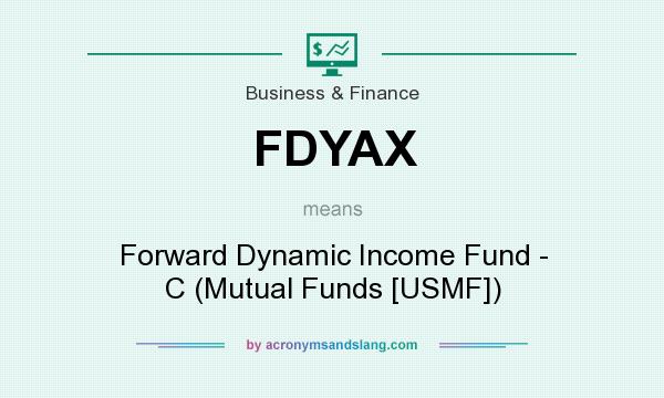 What does FDYAX mean? It stands for Forward Dynamic Income Fund - C (Mutual Funds [USMF])