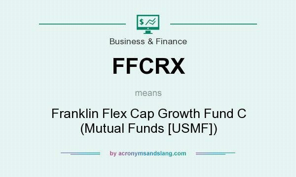What does FFCRX mean? It stands for Franklin Flex Cap Growth Fund C (Mutual Funds [USMF])