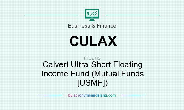 What does CULAX mean? It stands for Calvert Ultra-Short Floating Income Fund (Mutual Funds [USMF])