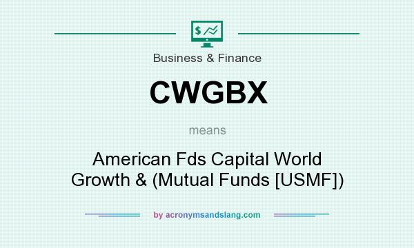 What does CWGBX mean? It stands for American Fds Capital World Growth & (Mutual Funds [USMF])