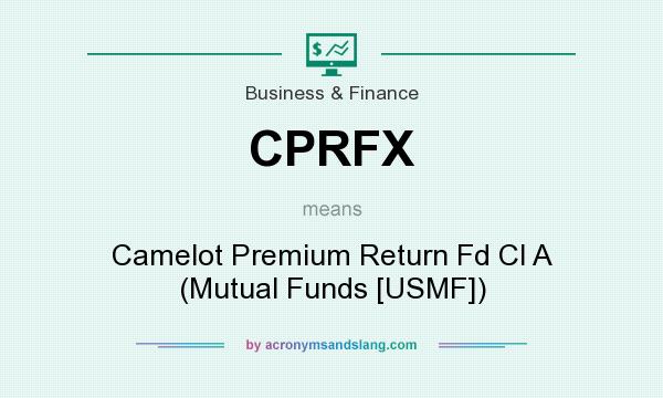 What does CPRFX mean? It stands for Camelot Premium Return Fd Cl A (Mutual Funds [USMF])