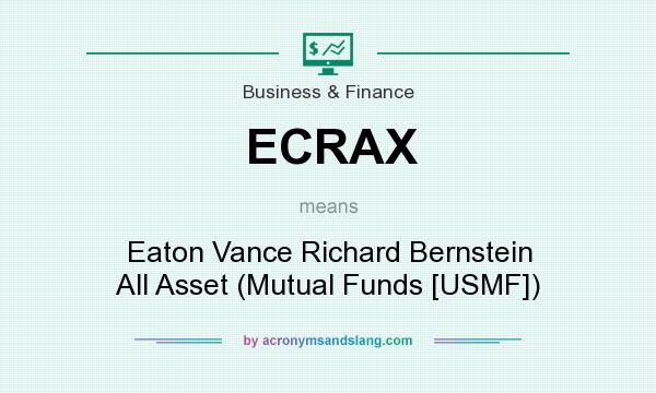 What does ECRAX mean? It stands for Eaton Vance Richard Bernstein All Asset (Mutual Funds [USMF])