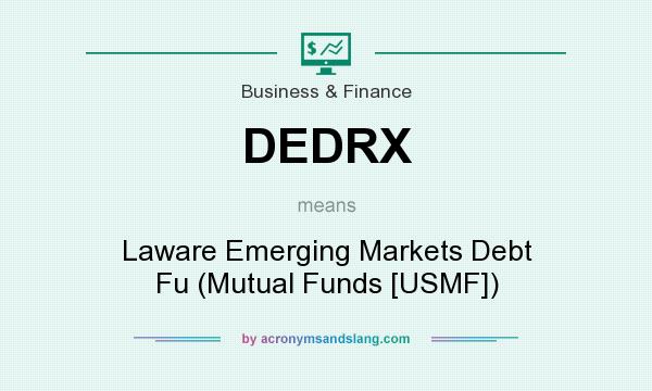 What does DEDRX mean? It stands for Laware Emerging Markets Debt Fu (Mutual Funds [USMF])