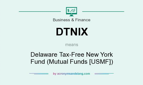 What does DTNIX mean? It stands for Delaware Tax-Free New York Fund (Mutual Funds [USMF])