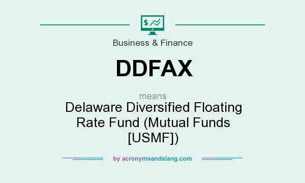 What does DDFAX mean? It stands for Delaware Diversified Floating Rate Fund (Mutual Funds [USMF])