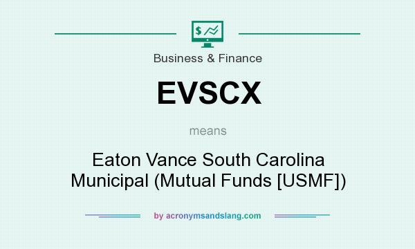 What does EVSCX mean? It stands for Eaton Vance South Carolina Municipal (Mutual Funds [USMF])