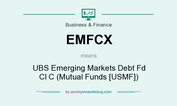 What does EMFCX mean? It stands for UBS Emerging Markets Debt Fd Cl C (Mutual Funds [USMF])