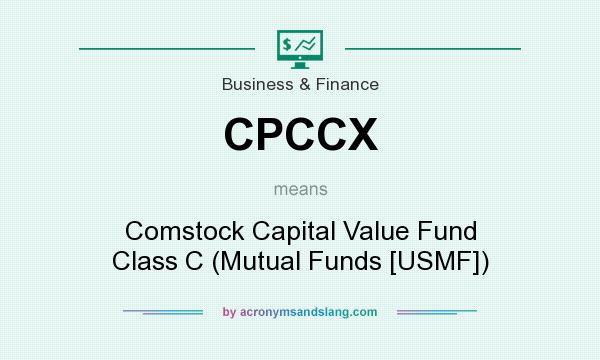 What does CPCCX mean? It stands for Comstock Capital Value Fund Class C (Mutual Funds [USMF])