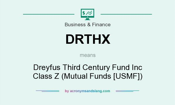 What does DRTHX mean? It stands for Dreyfus Third Century Fund Inc Class Z (Mutual Funds [USMF])