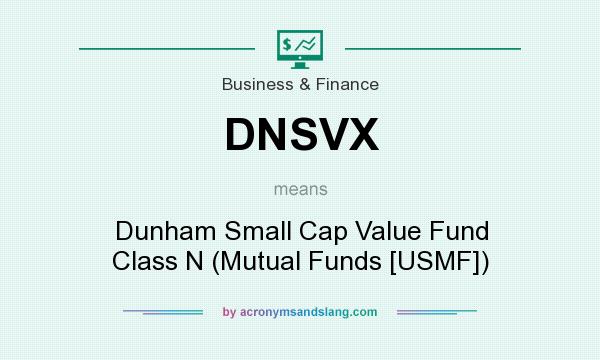 What does DNSVX mean? It stands for Dunham Small Cap Value Fund Class N (Mutual Funds [USMF])