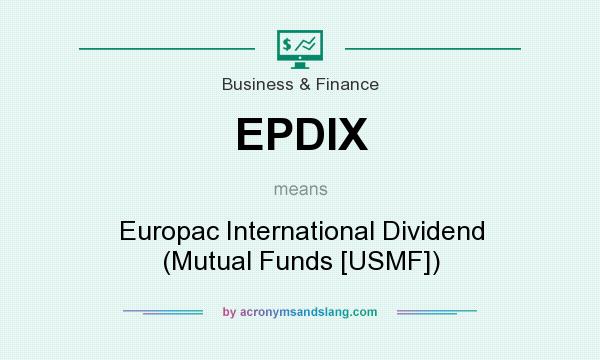 What does EPDIX mean? It stands for Europac International Dividend (Mutual Funds [USMF])