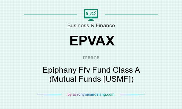 What does EPVAX mean? It stands for Epiphany Ffv Fund Class A (Mutual Funds [USMF])