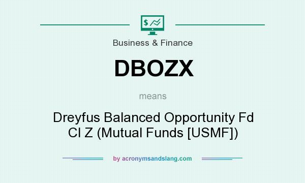 What does DBOZX mean? It stands for Dreyfus Balanced Opportunity Fd Cl Z (Mutual Funds [USMF])