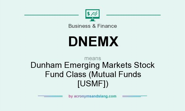 What does DNEMX mean? It stands for Dunham Emerging Markets Stock Fund Class (Mutual Funds [USMF])