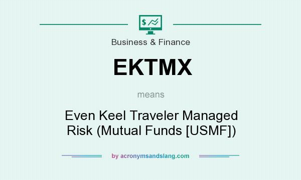 What does EKTMX mean? It stands for Even Keel Traveler Managed Risk (Mutual Funds [USMF])