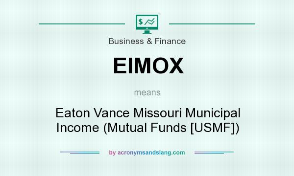 What does EIMOX mean? It stands for Eaton Vance Missouri Municipal Income (Mutual Funds [USMF])