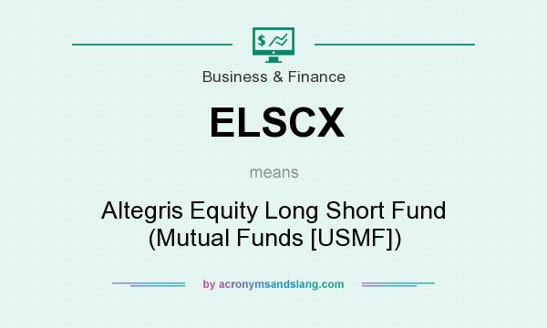What does ELSCX mean? It stands for Altegris Equity Long Short Fund (Mutual Funds [USMF])