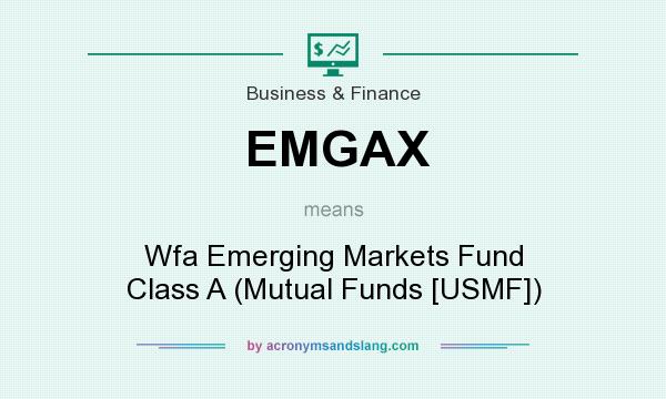 What does EMGAX mean? It stands for Wfa Emerging Markets Fund Class A (Mutual Funds [USMF])