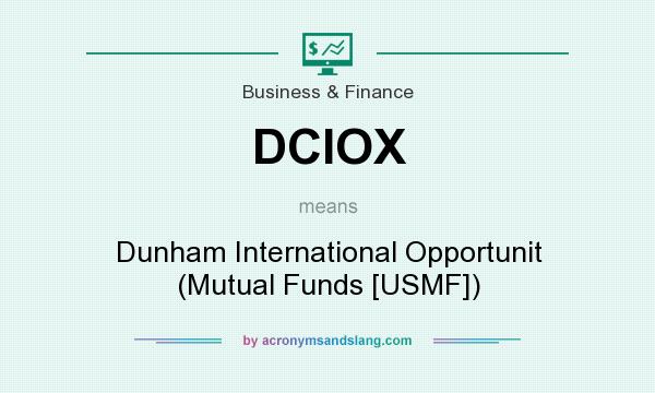 What does DCIOX mean? It stands for Dunham International Opportunit (Mutual Funds [USMF])
