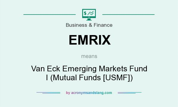 What does EMRIX mean? It stands for Van Eck Emerging Markets Fund I (Mutual Funds [USMF])