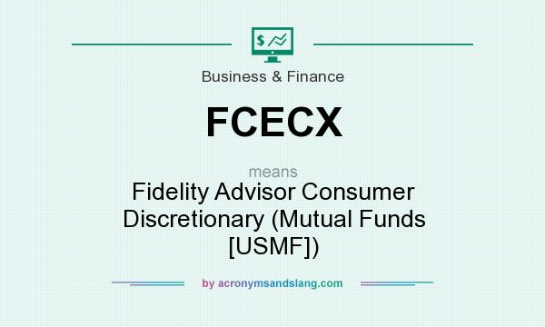 What does FCECX mean? It stands for Fidelity Advisor Consumer Discretionary (Mutual Funds [USMF])