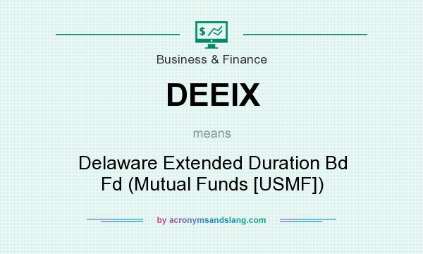 What does DEEIX mean? It stands for Delaware Extended Duration Bd Fd (Mutual Funds [USMF])