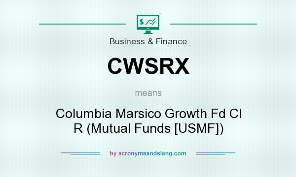 What does CWSRX mean? It stands for Columbia Marsico Growth Fd Cl R (Mutual Funds [USMF])