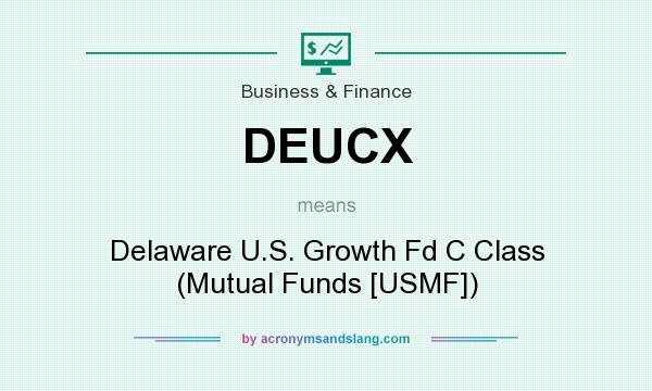What does DEUCX mean? It stands for Delaware U.S. Growth Fd C Class (Mutual Funds [USMF])