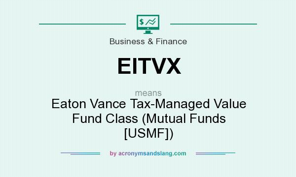 What does EITVX mean? It stands for Eaton Vance Tax-Managed Value Fund Class (Mutual Funds [USMF])