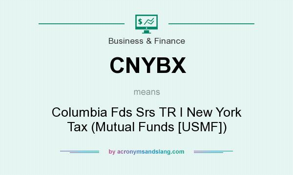 What does CNYBX mean? It stands for Columbia Fds Srs TR I New York Tax (Mutual Funds [USMF])