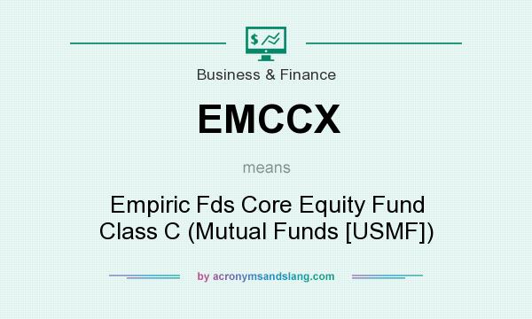 What does EMCCX mean? It stands for Empiric Fds Core Equity Fund Class C (Mutual Funds [USMF])